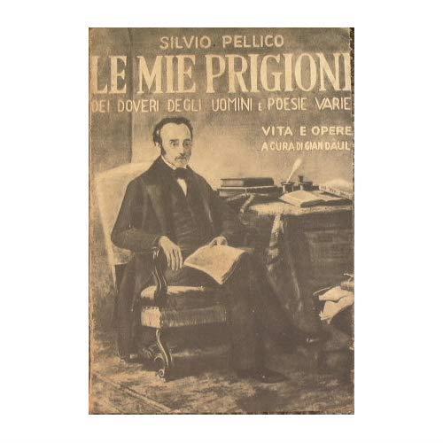 Le mie prigioni : Dei doveri degli uomini e poesie varie - Silvio Pellico - copertina