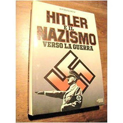 Hitler e il nazismo verso la guerra - B. Palmiro Boschesi - copertina