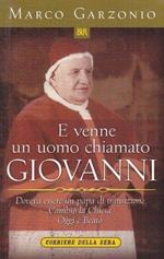 E venne un uomo chiamato Giovanni. Doveva essere un papa di transizione. Cambiò la Chiesa. Oggi è beato