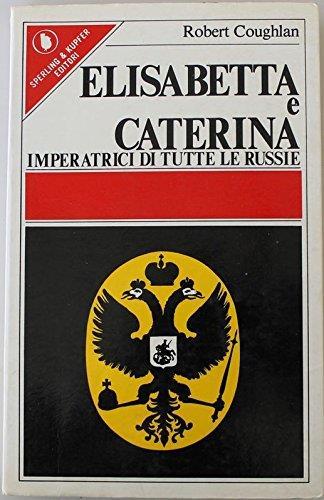 Elisabetta e Caterina Imperatrici di tutte le Russie - Robert Coughlan - copertina