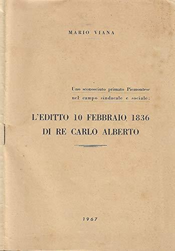 L’Editto 10 febbraio 1836 di Re Carlo Alberto. Uno sconosciuto primato piemontese nel campo sindacale e sociale - Mario Viana - copertina