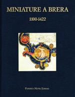 Miniature a Brera (1100-1422). Manoscritti della Biblioteca nazionale braidense e da collezioni private. Ediz. illustrata