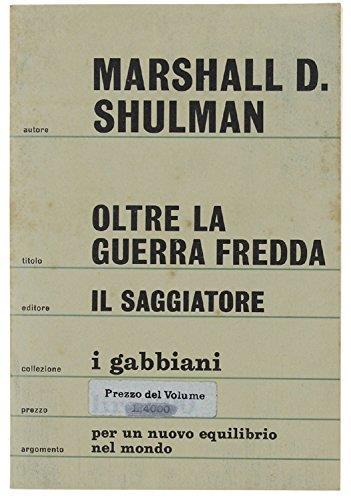 Oltre La Guerra Fredda - Marshall D. Shulman - copertina