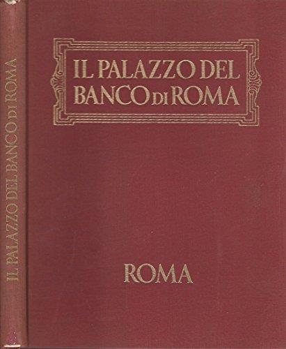 Il Palazzo del Banco di Roma. Storia - cronaca - aneddoti - Alessandro Bocca - copertina