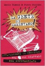 La gente si lamentano! Strafalcioni (e consigli) tra gli scaffali del supermercato