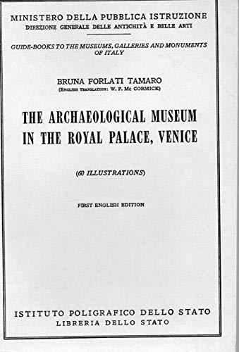 The Archaeological Museum in the Royal Palace , Venice n.88 " Guide-Books to the Museums , Galleries and Monuments of Italy - Bruna Forlati Tamaro - copertina