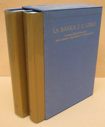 La Banca E Il Libro - Catalogo Delle Pubblicazioni Delle Aziende E Degli Istituto Di Credito Italiani - Due Volumi - Enrica Schettini Piazza - copertina