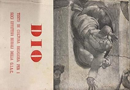 Dio.Testo di cultura religiosa per i soci effettivi rurali della gioventù italiana di A.C - Icilio Felici - copertina