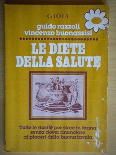 Le Diete Della Salute. Tutte Le Ricette Per Stare In Forma Senza Dover Rinunciare Ai Piaceri Della Buonatavola - Collana Le Margherite Di Gioia - Guido Razzoli - copertina