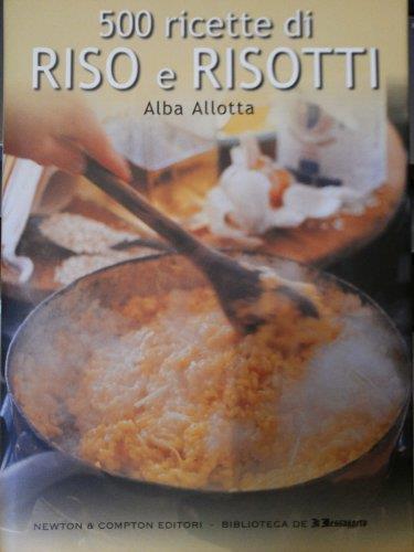 500 Ricette Di Riso E Risotti - Alba Allotta - copertina