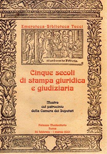 Cinque secoli di stampa giuridica e giudiziaria Palazzo Montecitorio 26.2 - 1.3.2001 - copertina