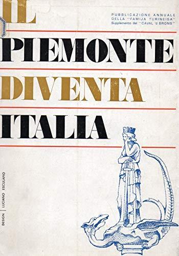 Il Piemonte diventa Italia ( pubblicazione annuale della " Famija Turineisa " - copertina