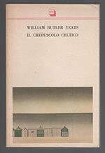 William Butler Yaets - IL CREPUSCOLO CELTICO - 1 ° ED. 1987