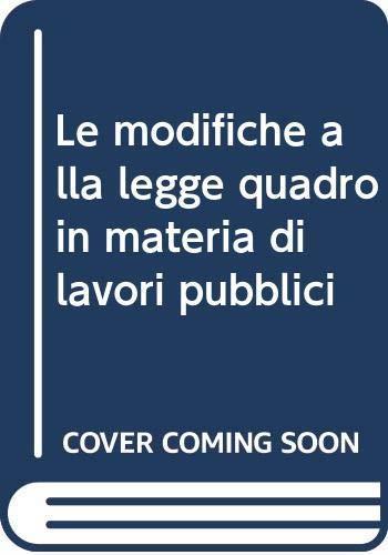 Le modifiche alla legge quadro in materia di lavori pubblici - copertina