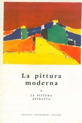 La pittura moderna. V. La pittura astratta - Frank Elgar - copertina