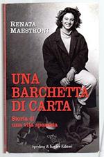 Una Barchetta Di Carta. Storia Di Una Vita. Di Renata Maestroni, Ed. Sperling