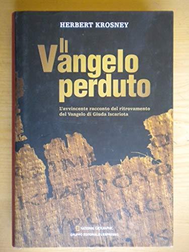 Il Vangelo perduto L'avvincente racconto del ritrovamentro del Vangelo di Giuda Iscariota - Herbert Krosney - copertina