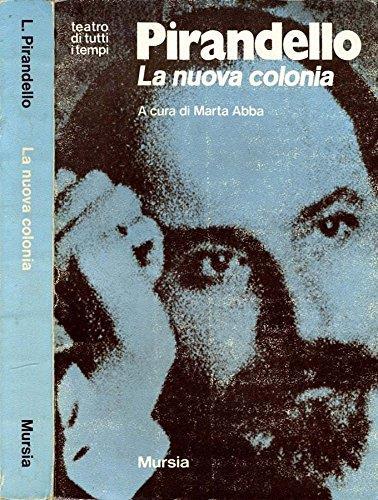 La Nuova Colonia. Mito - prologo e tre atti - Luigi Pirandello - copertina