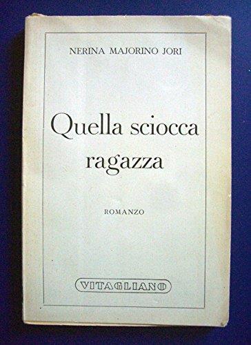 Nerina Majorino Jori - Quella sciocca ragazza 1^ Ed. Gloriosa - Vitagliano 1945 - Nerina Majorino Jori - copertina