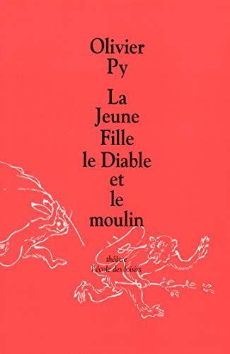 La jeune fille, le diable et le moulin - Olivier Py - copertina