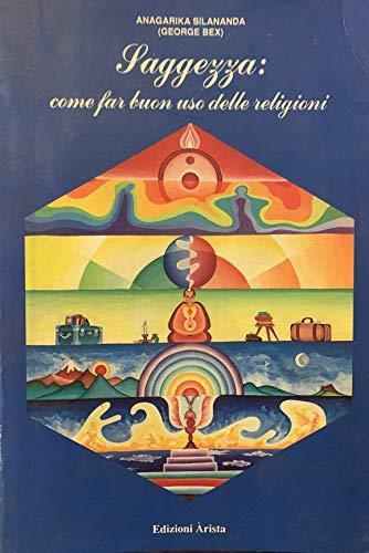 Saggezza. Come far buon uso delle religioni - Anagarika Silanada - copertina