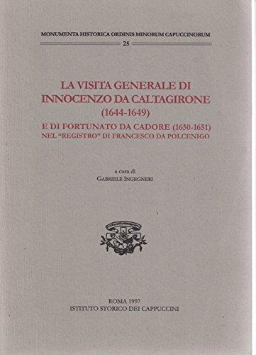 La Visita Generale Di Innocenzo Da Caltagirone (1644-1649) E Di Fortunato Da Cadore (1650-1651) Nel "Registro " Di Francesco Da Polcenigo - copertina