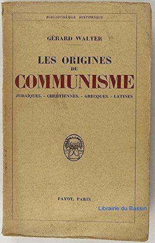 Les Origines Du Communisme - Judaisme - Chretiennes - Grecques - Latines - Walter Gérard - copertina