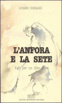 L' anfora e la sete. Fogli per un libro d'ore - Luciano Gherardi - copertina