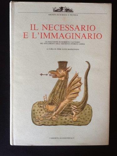 Il Necessario E L'Immaginario. Le Macchine Di Roberto Valturio Nei Documenti Dell'Archivio Storico Di Roma: - Pier Luigi Bassignana - copertina