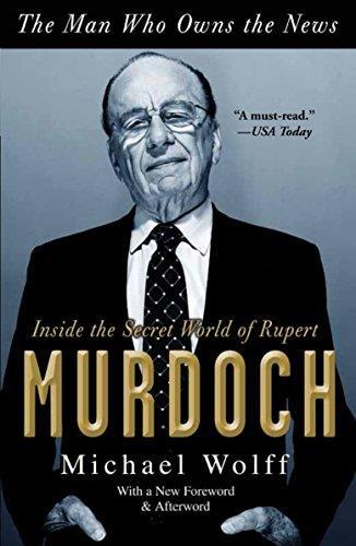 The Man Who Owns the News: Inside the Secret World of Rupert Murdoch - Michael Wolff - copertina