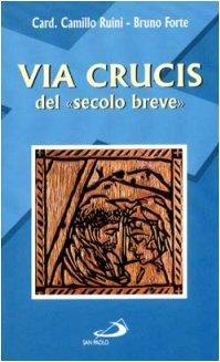 Via crucis del «Secolo breve» - Camillo Ruini - copertina