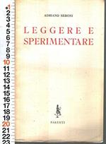 Critica Letteraria - Adriano Seroni - Leggere E Sperimentare Ed. Parenti 1957