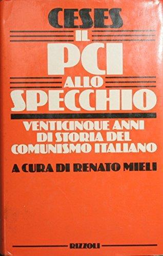 Il PCI allo specchio : Venticinque anni di storia del comunismo italiano - copertina