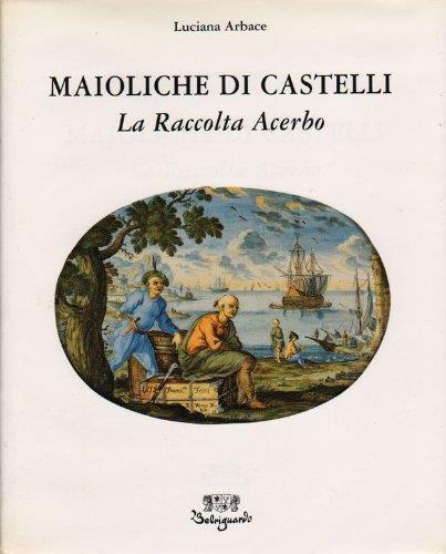 Maioliche Di Castelli, La Raccolta Acerbo - copertina