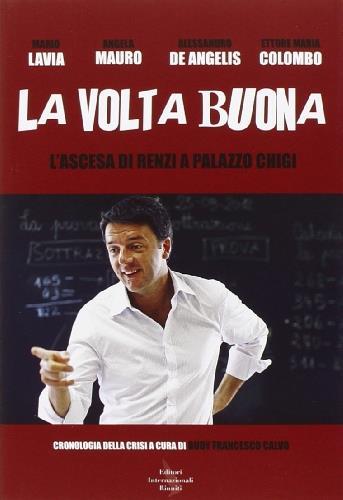 La volta buona. L'ascesa di Renzi a Palazzo Chigi - copertina