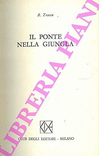 Il Ponte Nella Giungla - Bruno Traven - copertina