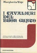 I cavalieri del buon gusto. Storia e cronache delle confraternite bacchiche e dei sodalizi gastronomici