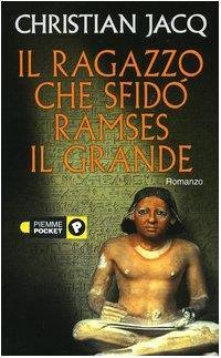 Il ragazzo che sfidò Ramses il Grande - Christian Jacq - copertina