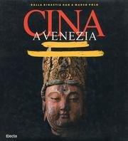 Cina a Venezia: Dalla dinastia Han a Marco Polo : [catalogo della mostra a Venezia, 1986] - copertina