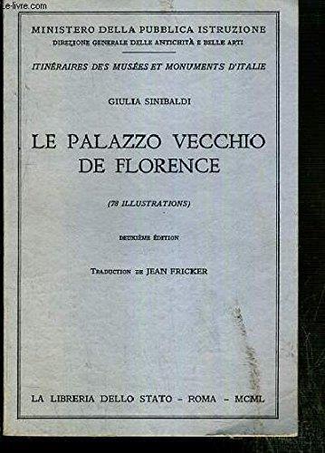 Le Palazzo Vecchio De Florence / Itineraires Des Musees Et Monuments De L'Italie N°39. - Ministero Della Pubblica Istruzione - Giulia Sinibaldi - copertina