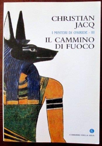 I misteri di Osiride - III. Il cammino di fuoco - Christian Jacq - copertina