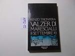 Valzer di Marescialli. 8 settembre '43. Prefazione di Indro Montanelli