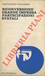 Riconversione: grande impresa: partecipazioni statali. I nuovi testi 99