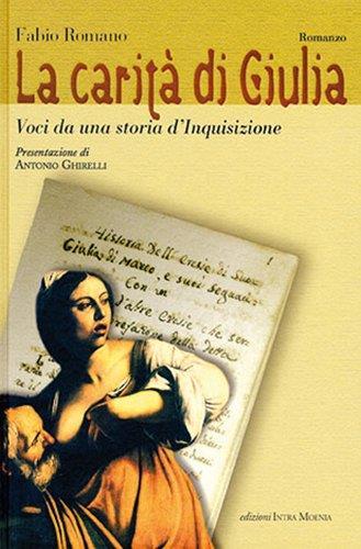 La carità di Giulia. Voci da una storia d'inquisizione - Fabio Romano - copertina