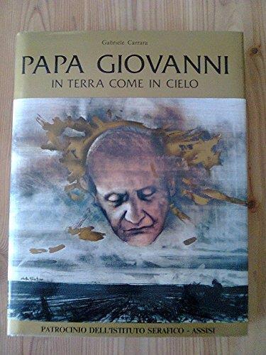 Papa Giovanni in terra come in cielo. Prefazione di Andrea Spada - Gabriele Carrara - copertina