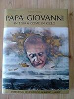 Papa Giovanni in terra come in cielo. Prefazione di Andrea Spada