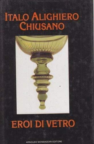 Eroi di vetro - Italo A. Chiusano - Libro Usato - Mondadori 