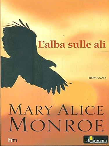 L' alba sulle ali - Mary Alice Monroe - copertina