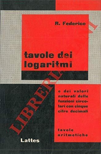 Tavole dei logaritmi e dei valori naturali delle funzioni circolari - Rosario Federico - copertina