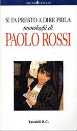 Si fa presto a dire pirla. Monologhi di Paolo Rossi